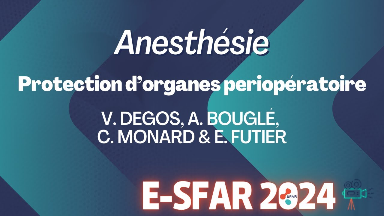 Anesthésie - Protection d’organes periopératoire - V. DEGOS, A. BOUGLÉ, C. MONARD & E. FUTIER - SFAR