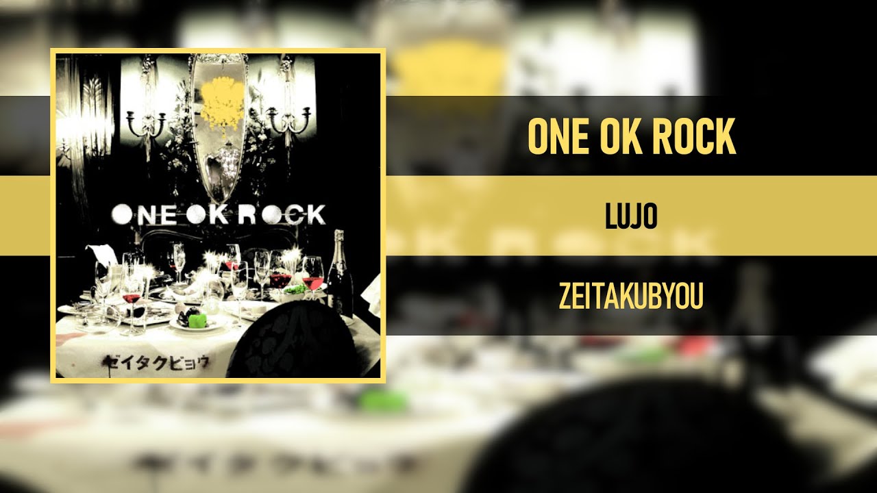 ONE OK ROCK - LUJO [ZEITAKUBYOU]