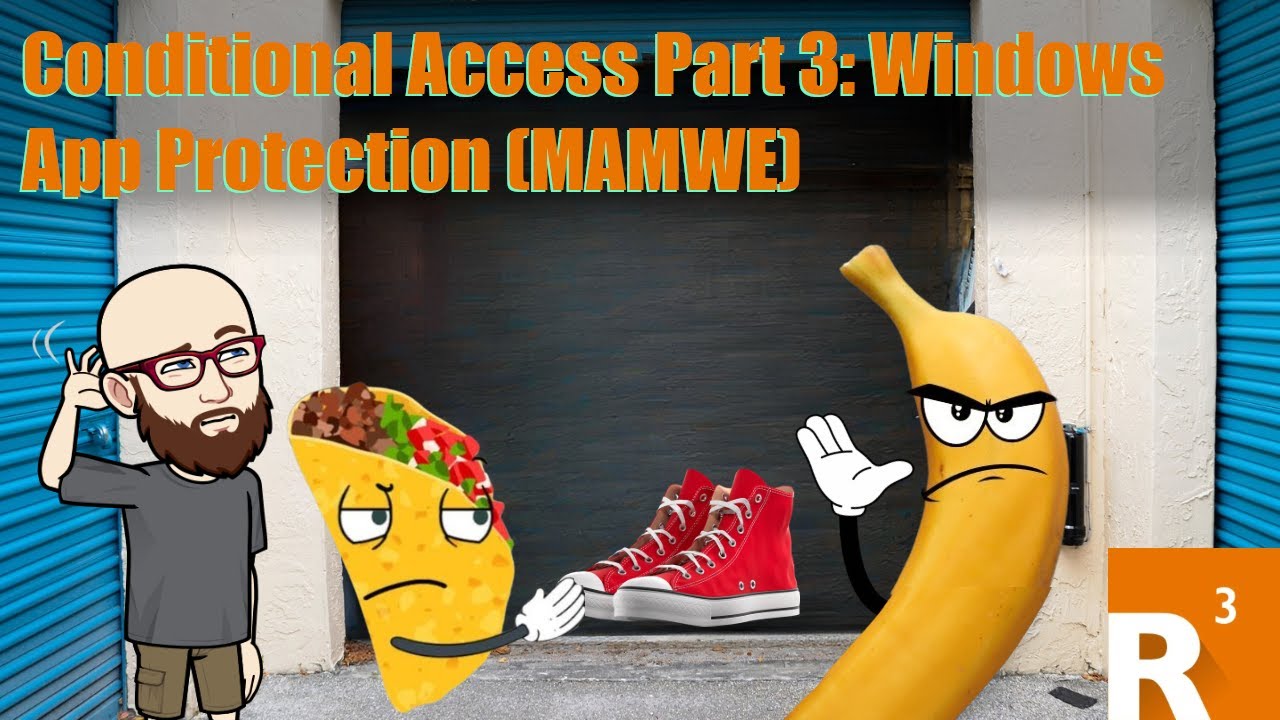 Conditional Access Part 3: Windows App Protection (MAMWE)