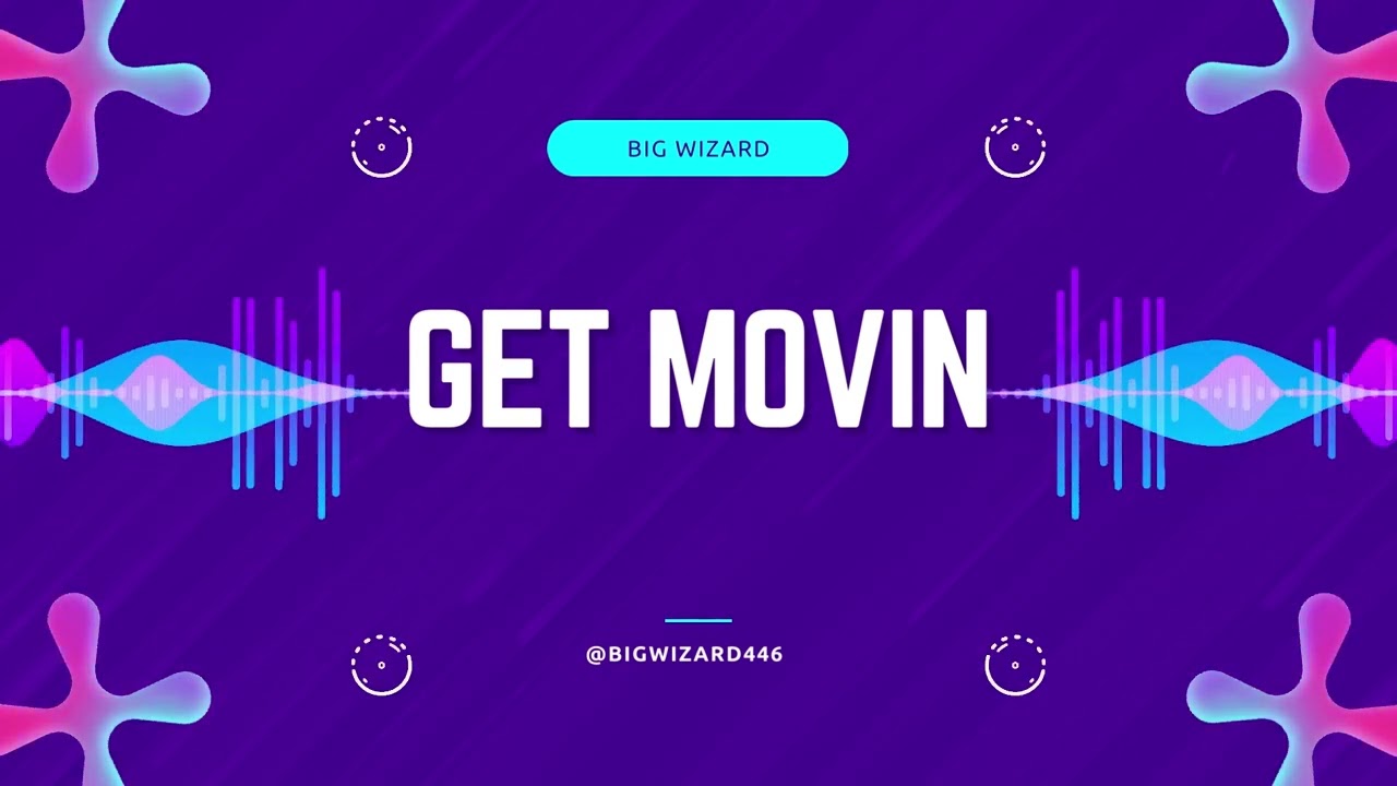 || GET MOVIN || BIG WIZARD 