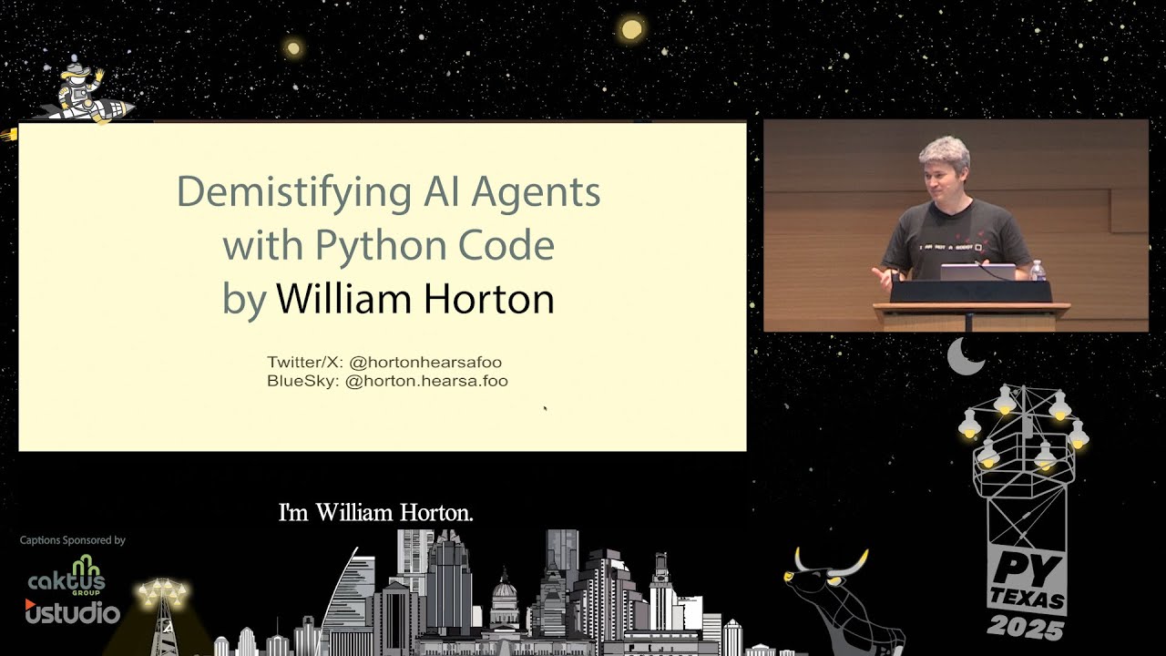 Demystifying Al Agents with Python Code (William Horton) - PyTexas 2025