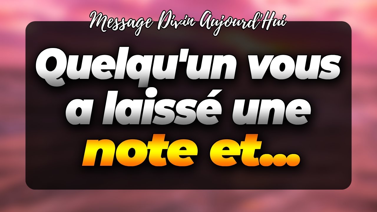 💌Quelqu'un vous a laissé une note et...| Message Divin Aujourd'Hui