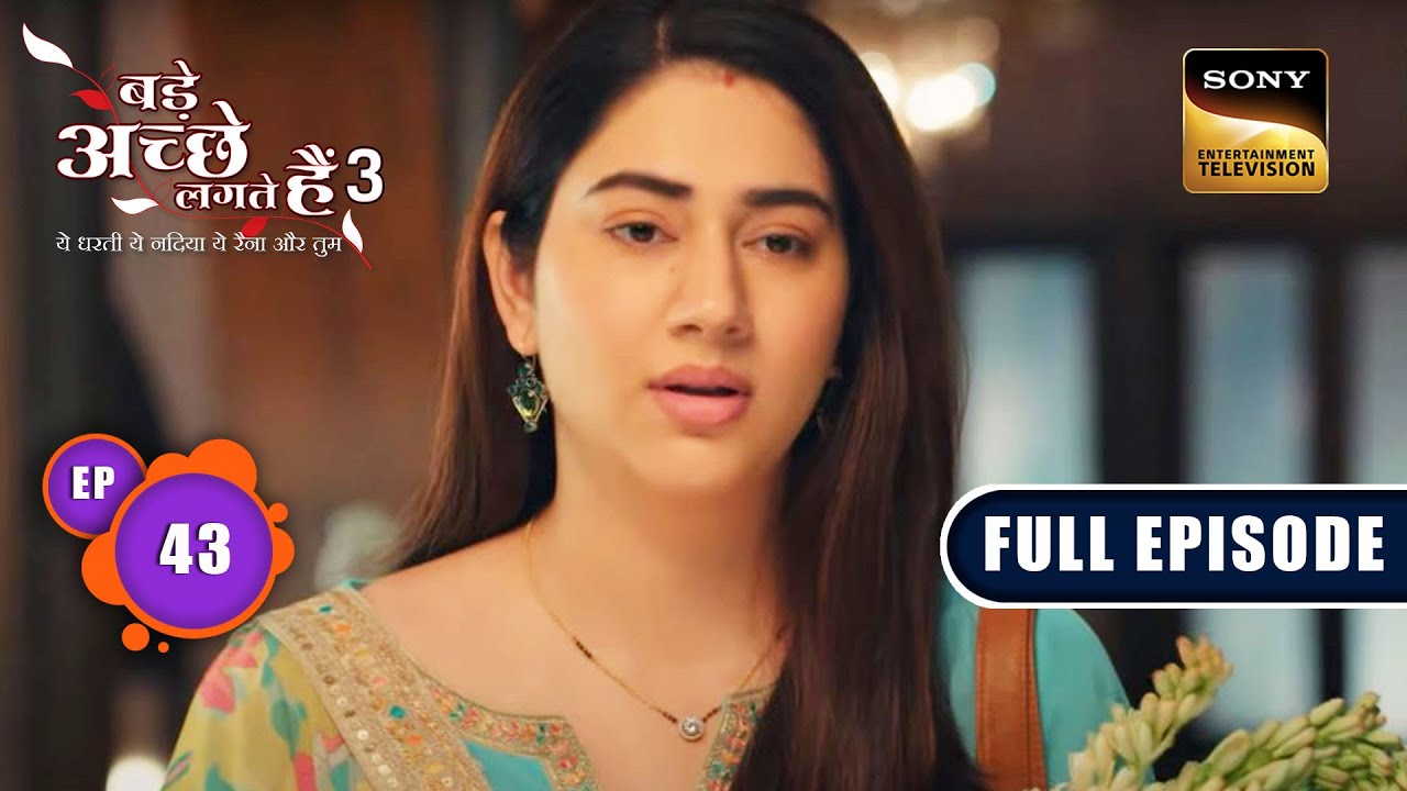 Priya का इंतजार | Bade Achhe Lagte Hain 3 | Ep 43 | Full Episode | 24 July 2023