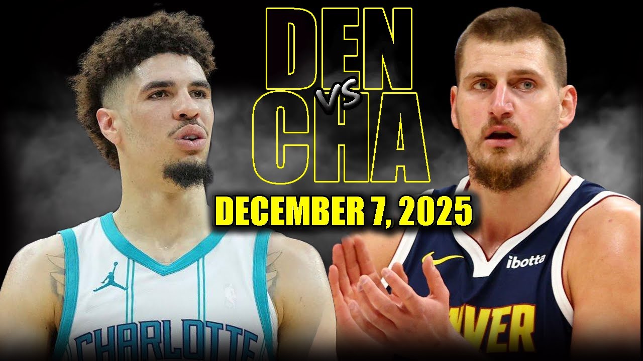 Denver Nuggets vs Charlotte Hornets Full Game Highlights &ndash; December 7, 2025 | NBA Season