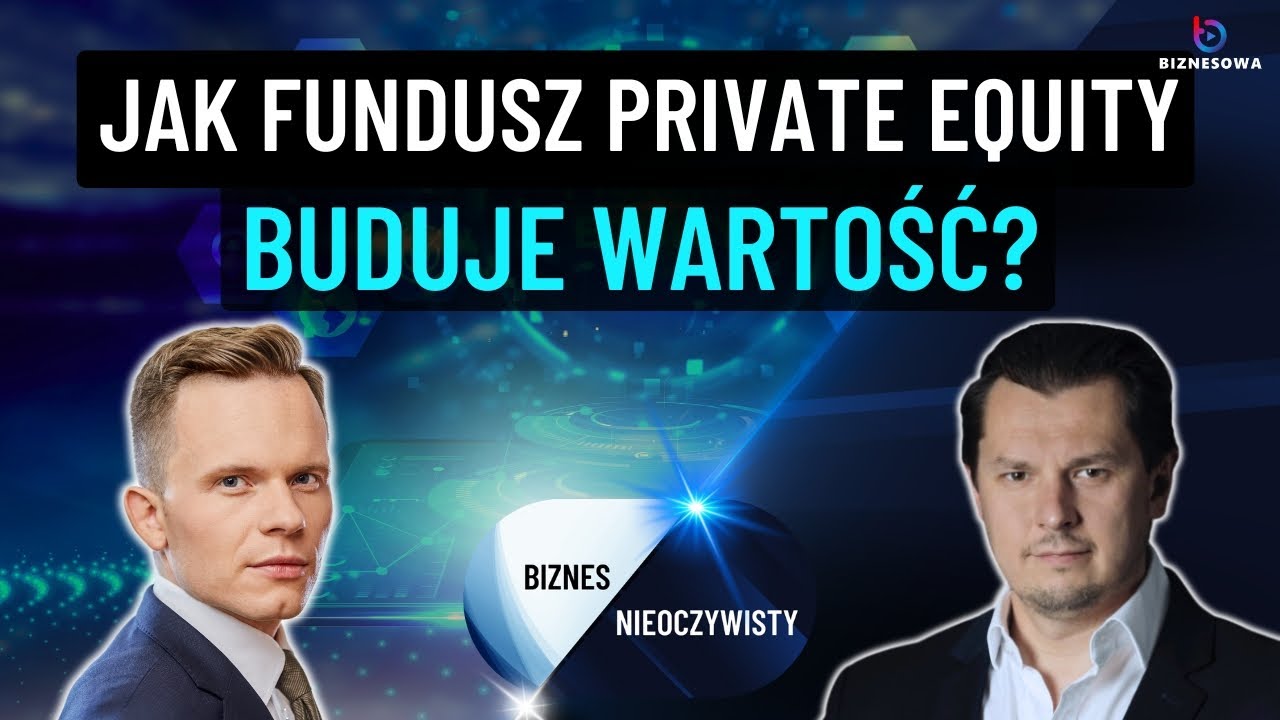 Private equity w Polsce: Jak współpraca z funduszem zmienia firmę? | Biznes Nieoczywisty