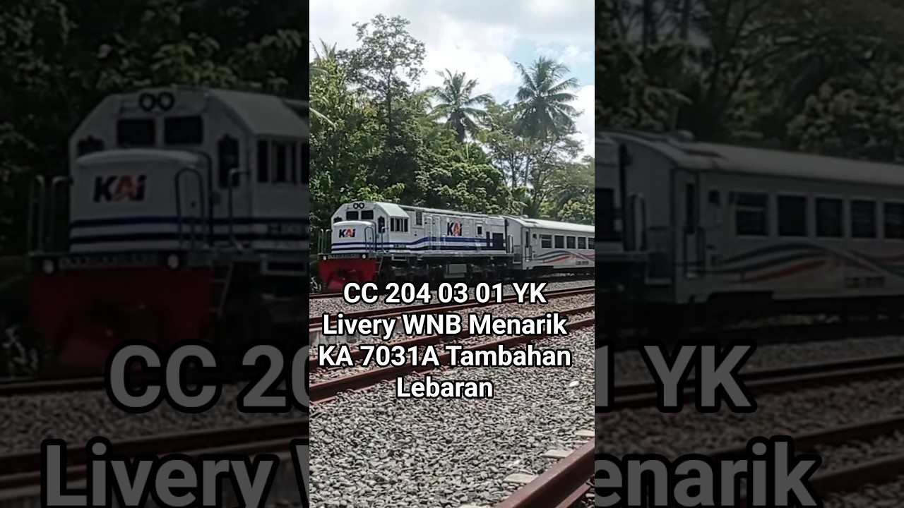 CC 204 03 01 YK Livery WNB Menarik KA 7031 Tambahan Lebaran 2026 #keretaapi #cc2040301 #lokomotifwnb