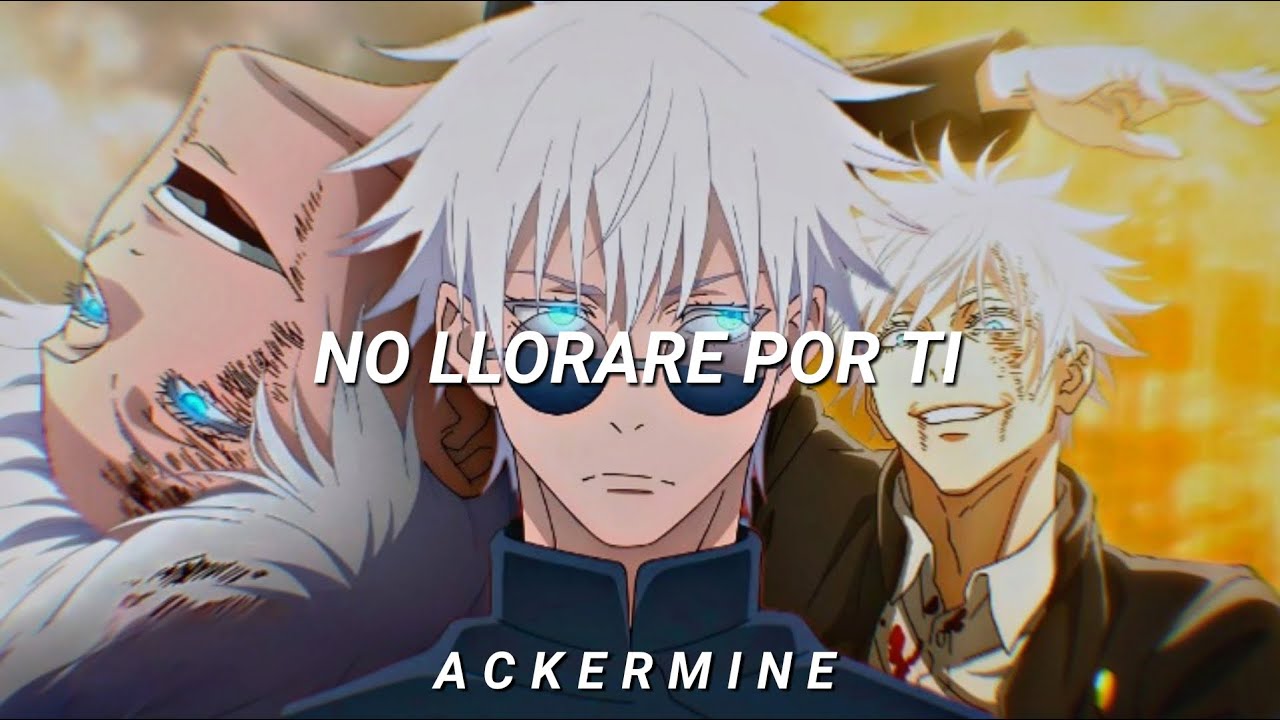 “Cuando te hayas ido seguiré siendo un despiadado ” Gojo Satoru