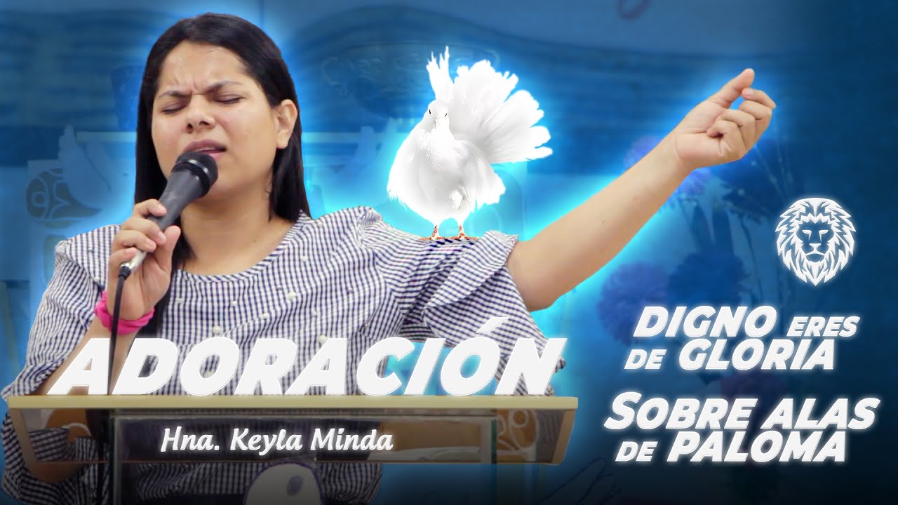 Digno eres de Gloria | Sobre Alas de Paloma | Hna. Keyla Minda - Adoración