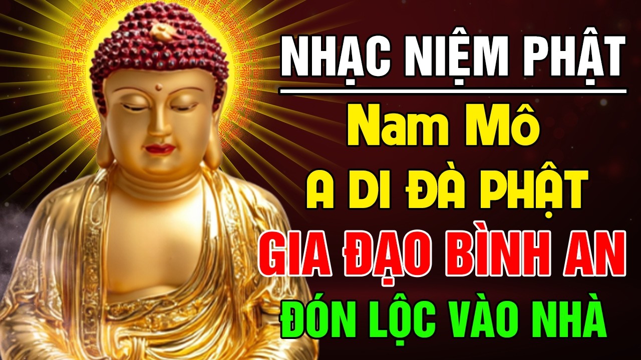 Nhạc Niệm Phật: NAM MÔ A DI ĐÀ PHẬT - 15 Phút Nghe Mỗi Đêm, Cầu GIA ĐẠO BÌNH AN,Bệnh Nghiệp Tiêu Trừ