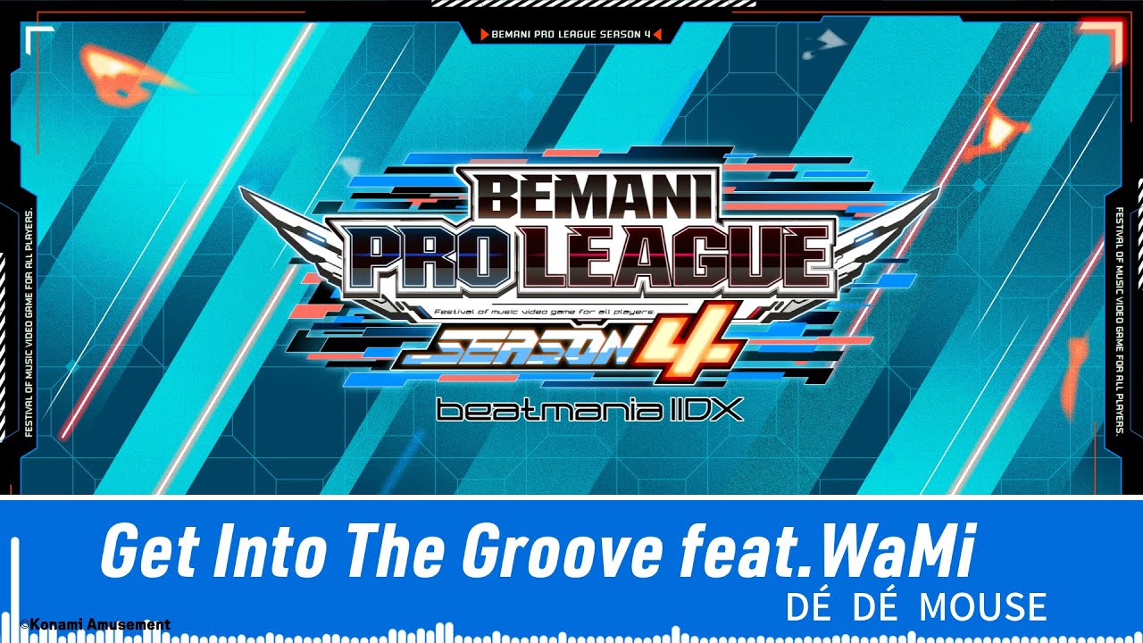 Get Into The Groove feat.WaMi/DÉ DÉ MOUSE【BPL S4 IIDX GiGO チームイメージミュージック】