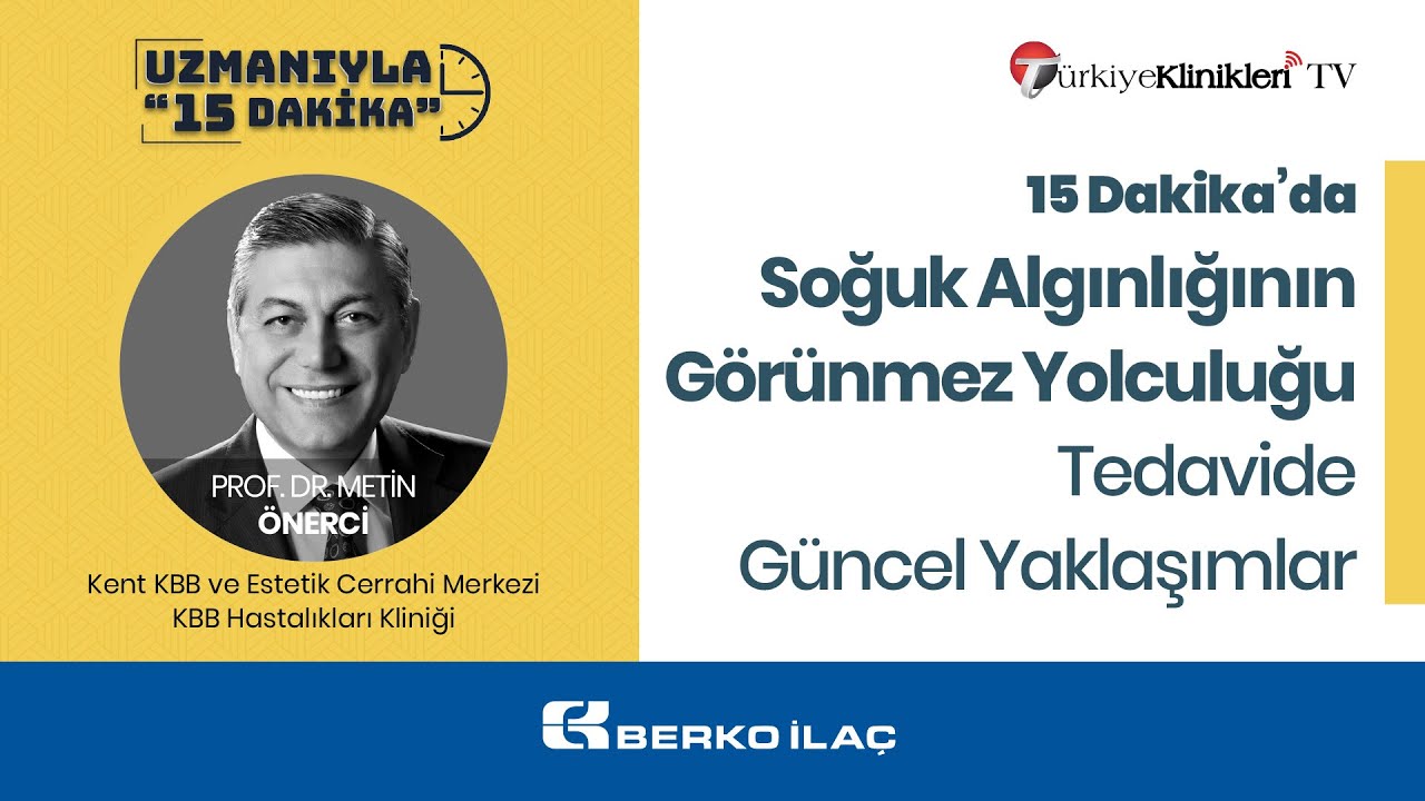 Soğuk Algınlığının Görünmez Yolculuğu Tedavide Güncel Yaklaşımlar - Prof. Dr. Metin Önerci - UZM15DK