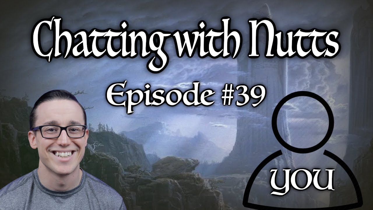 Chatting With Nutts - Episode #39 ft YOU