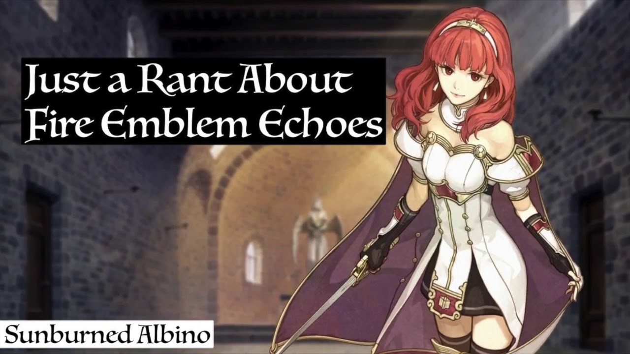 Just a Rant About Fire Emblem Echoes
