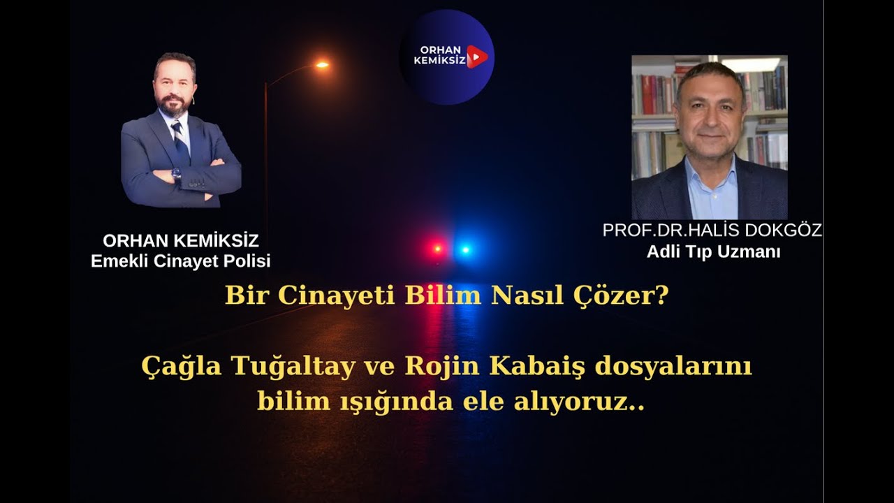 BİLİMSEL DELİLLER CİNAYETİ NASIL AYDINLATIR ? ÇAĞLA VE ROJİN DOSYALARINDAKİ DELİLLER NELER ?