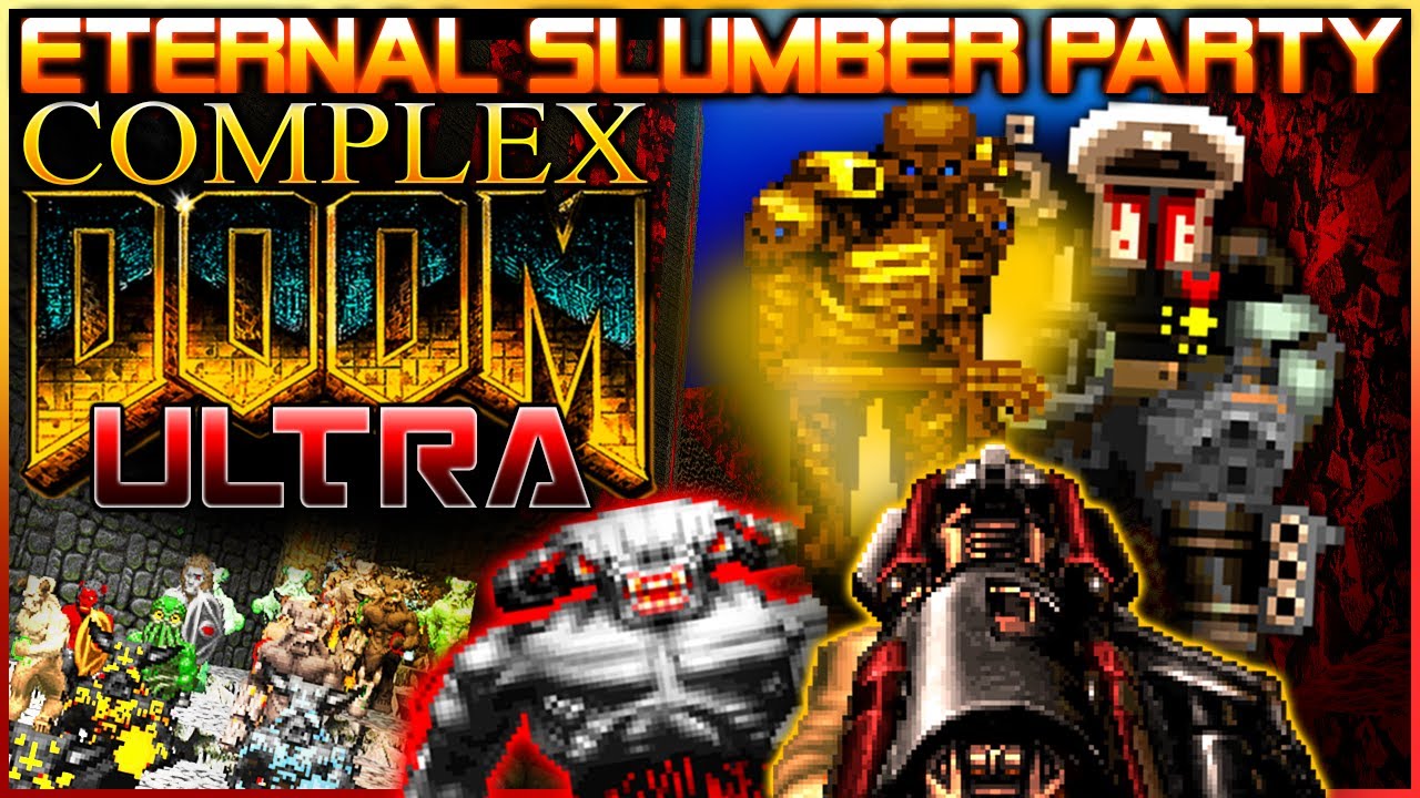 Eternal Slumber Party  (PART 1) | Doom: Complex Ultra /LCA/CF/Nexus | Map 1