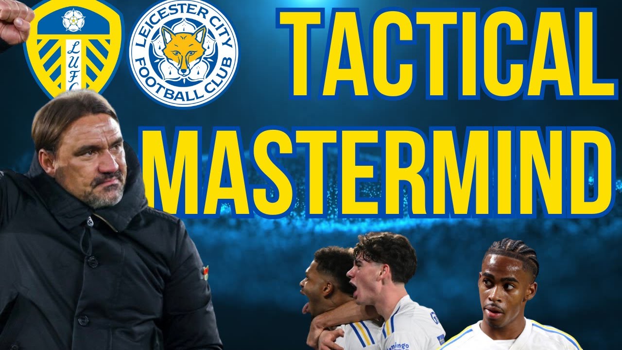 How Daniel Farke's Leeds United OUTSMARTED Leicester City in a Tactical Battle