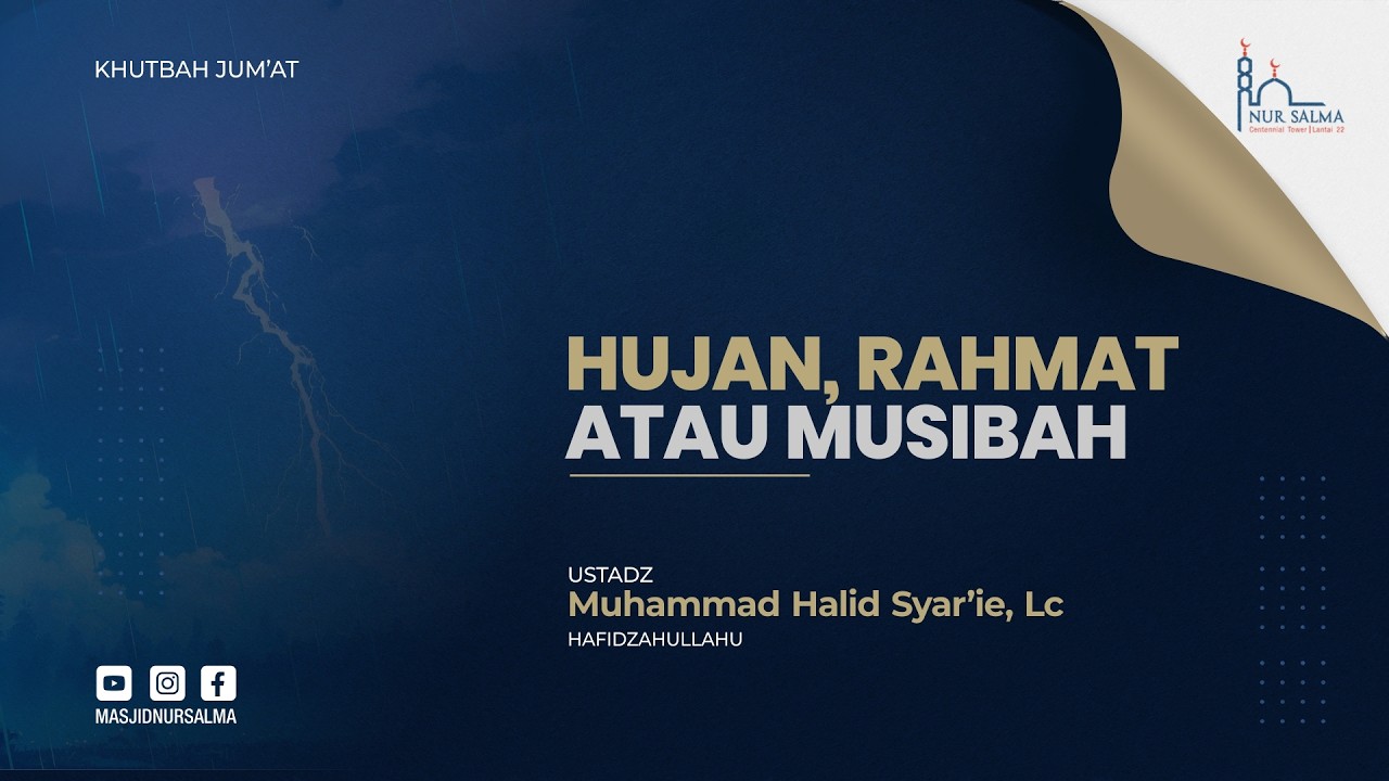 HUJAN RAHMAT ATAU MUSIBAH ? | USTADZ MUHAMMAD HALID SYAR'IE, LC