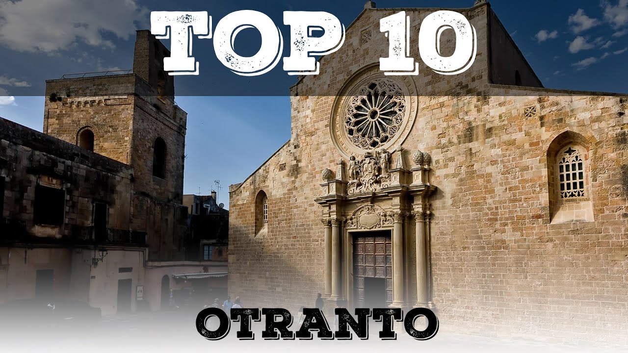 Top 10 cosa vedere a Otranto e dintorni