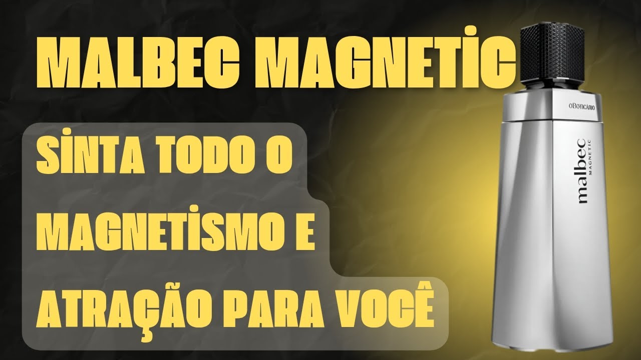 MALBEC MAGNETIC, sinta todo magnetismo e atração para você.