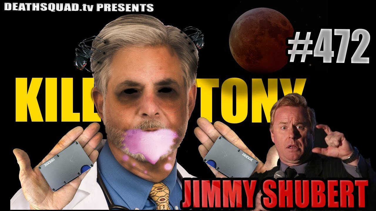 KILL TONY #472 - JIMMY SHUBERT