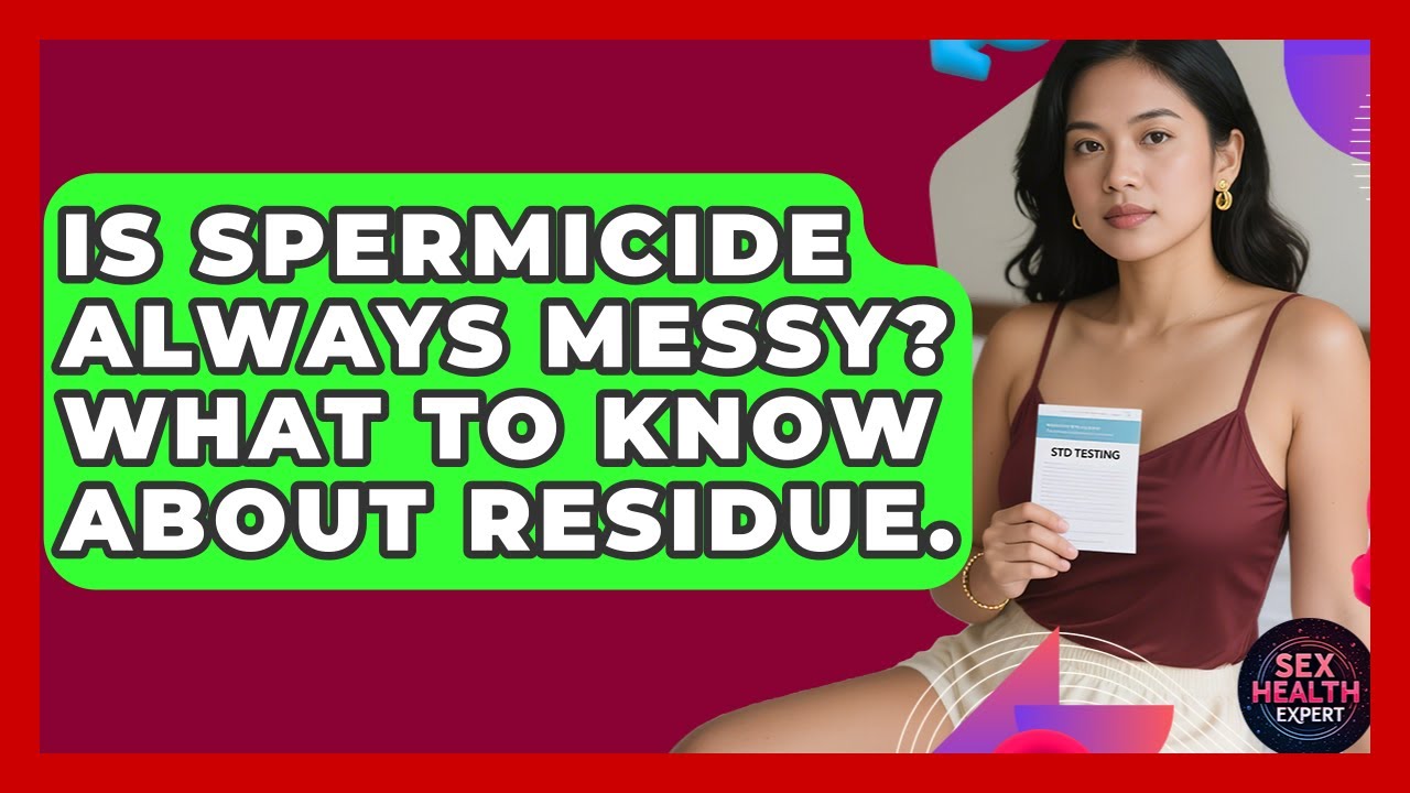 Is Spermicide Always Messy? What To Know About Residue. - Sex Health Expert