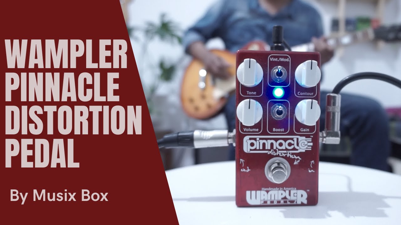 REVIEW WAMPLER PINNACLE OVERDRIVE/DISTORTION PEDAL - MUSIX BOX DEMO
