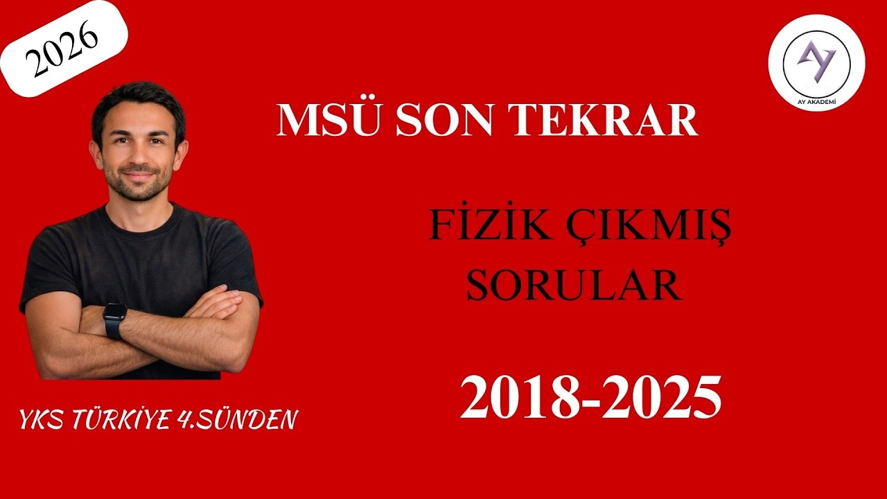 2018-2025 MSÜ Fizik Çıkmış Sorular | Yks 4.sünden Konu Anlatım Destekli | MSÜ FİZİK | YKS 2026