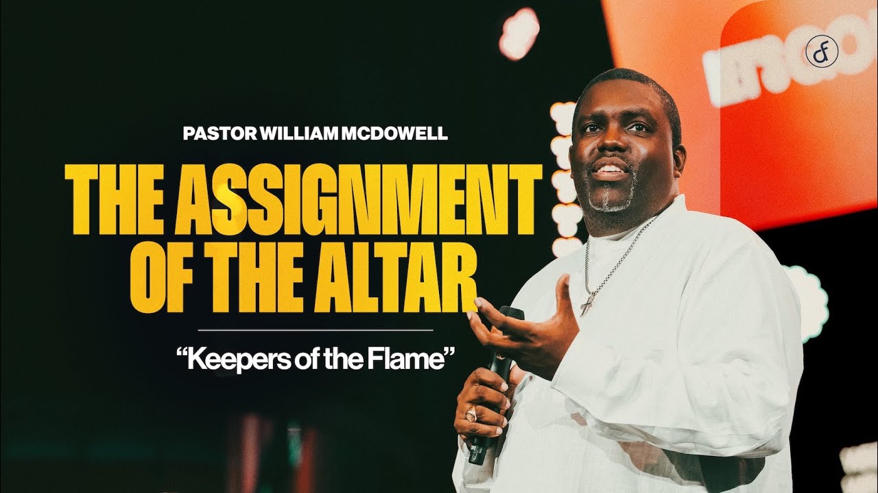 The Assignment of the Altar | Pastor William McDowell