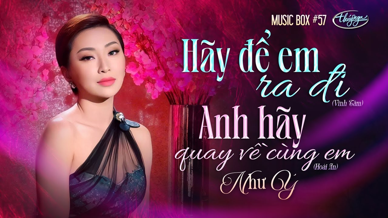 Như &Yacute;  - H&atilde;y Để Em Ra Đi & Anh H&atilde;y Quay Về C&ugrave;ng Em | Music Box #57