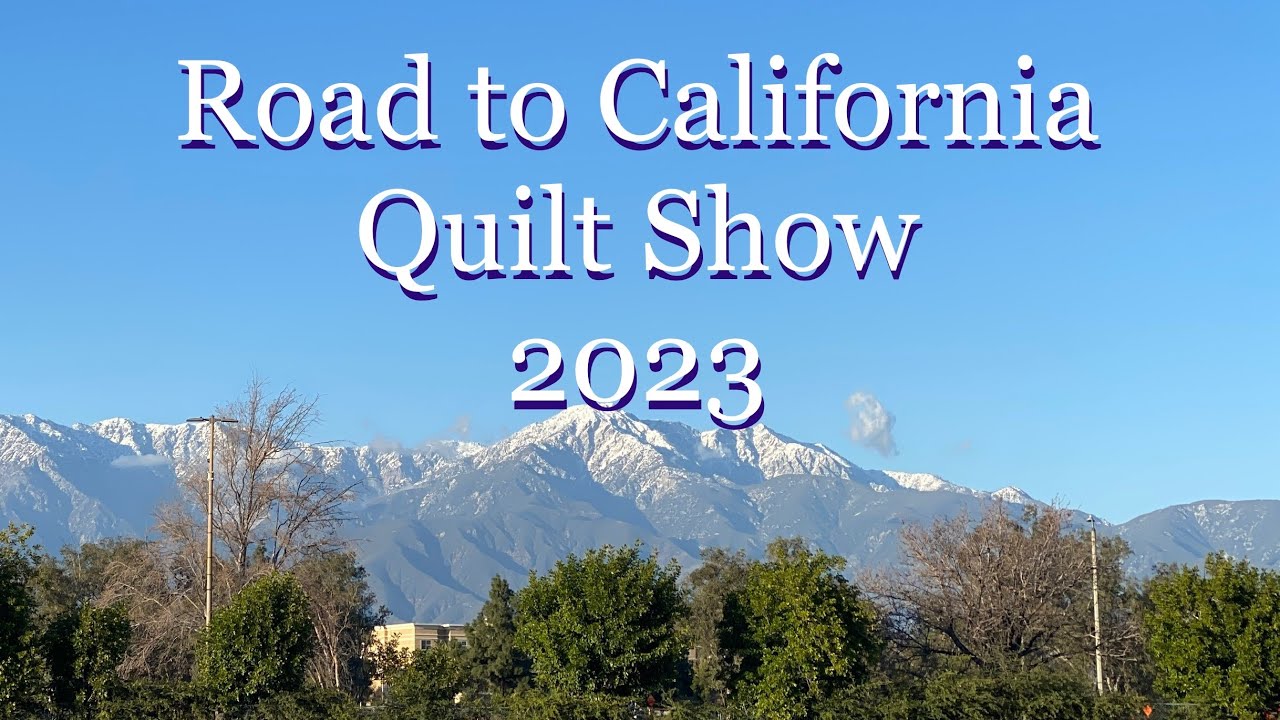 Road to California 2023 Quilt Show