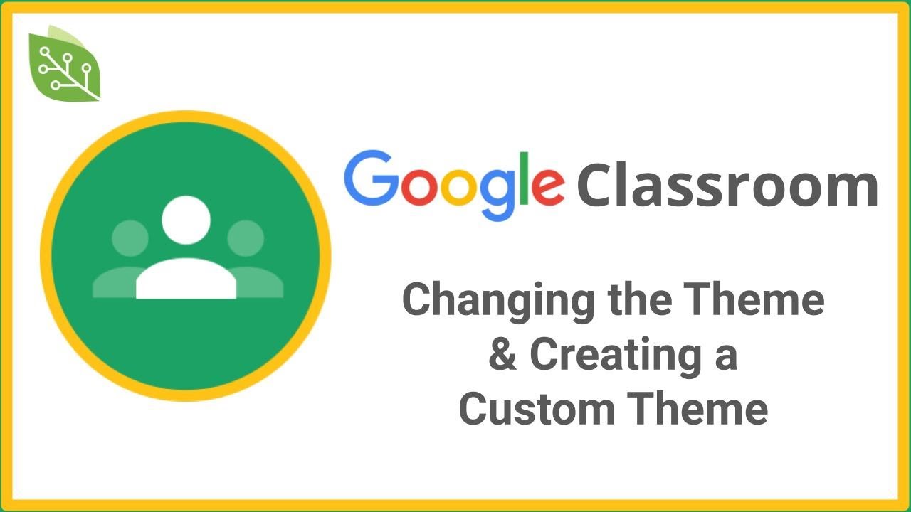 How to Change a Google Classroom Theme