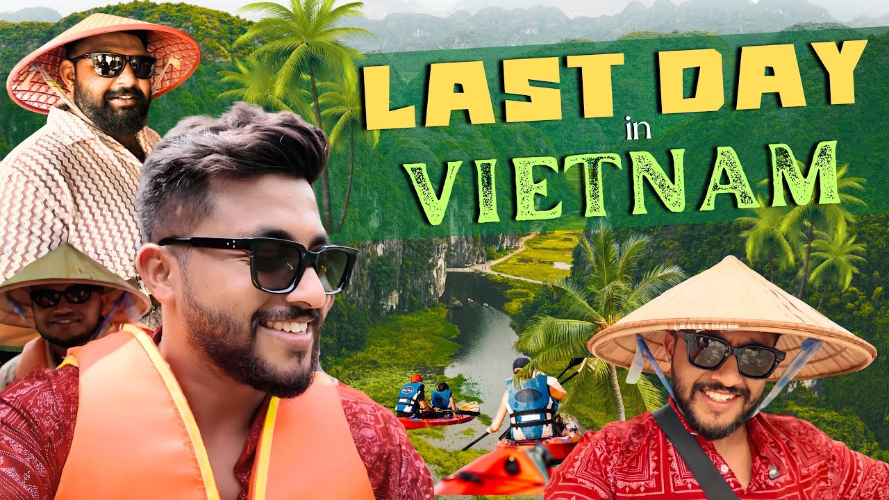 Last day of Vietnam 🥲| Ninh Binh Island | Back to ಬೆಂಗಳೂರು🤩| P-8