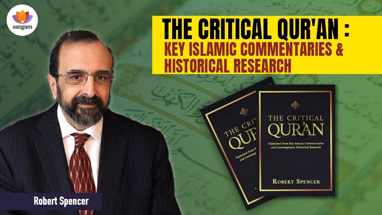 The Critical Quran Exposed: How Islamic Translations Deceive Non-Muslims |Robert Spencer#sangamtalks
