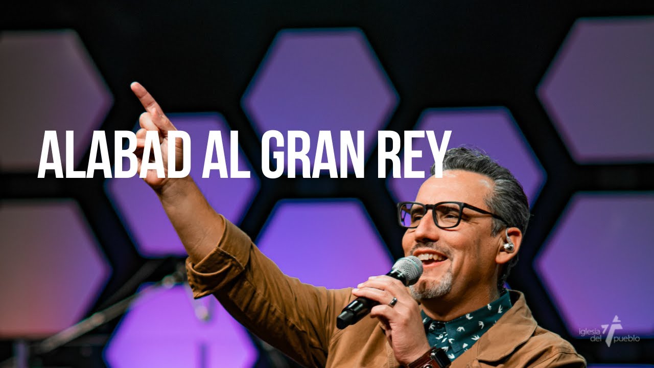Alabad Al Gran Rey