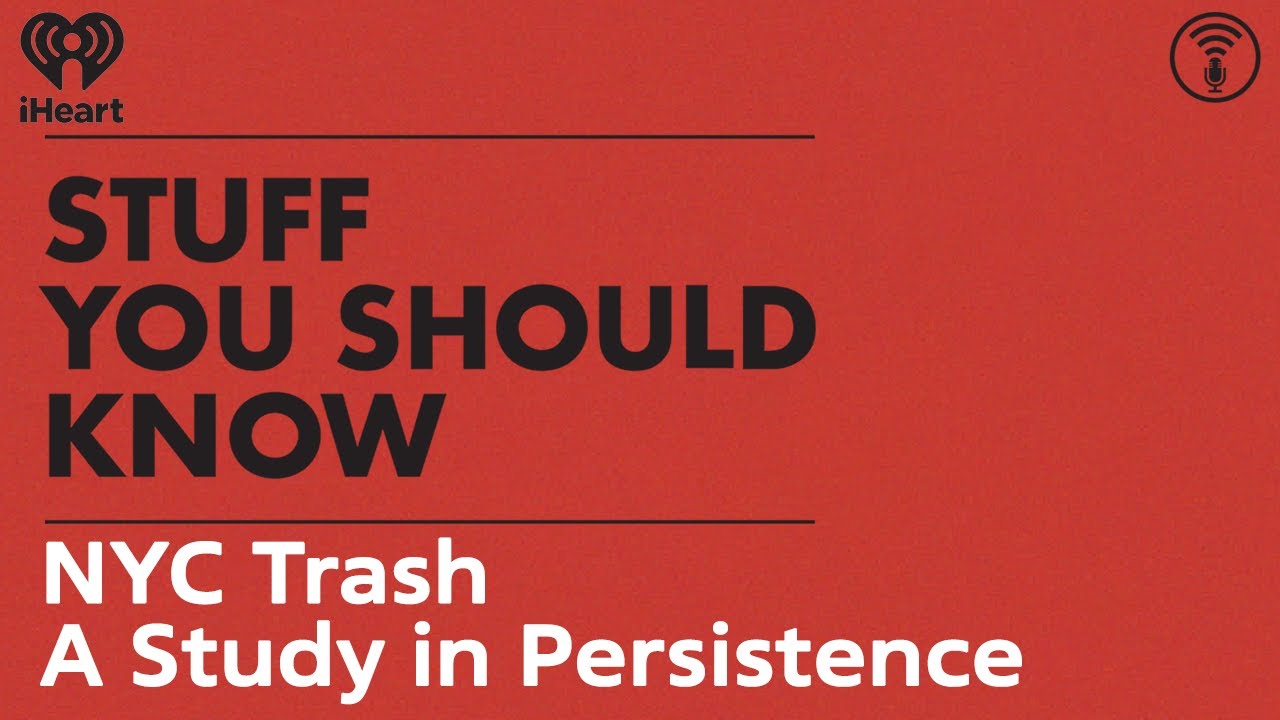 NYC Trash: A study in persistence | STUFF YOU SHOULD KNOW