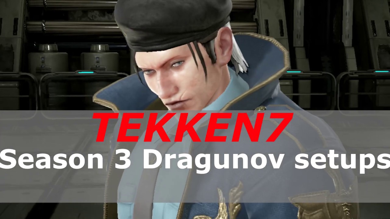 Tekken 7 Season 3 Dragunov Setups.