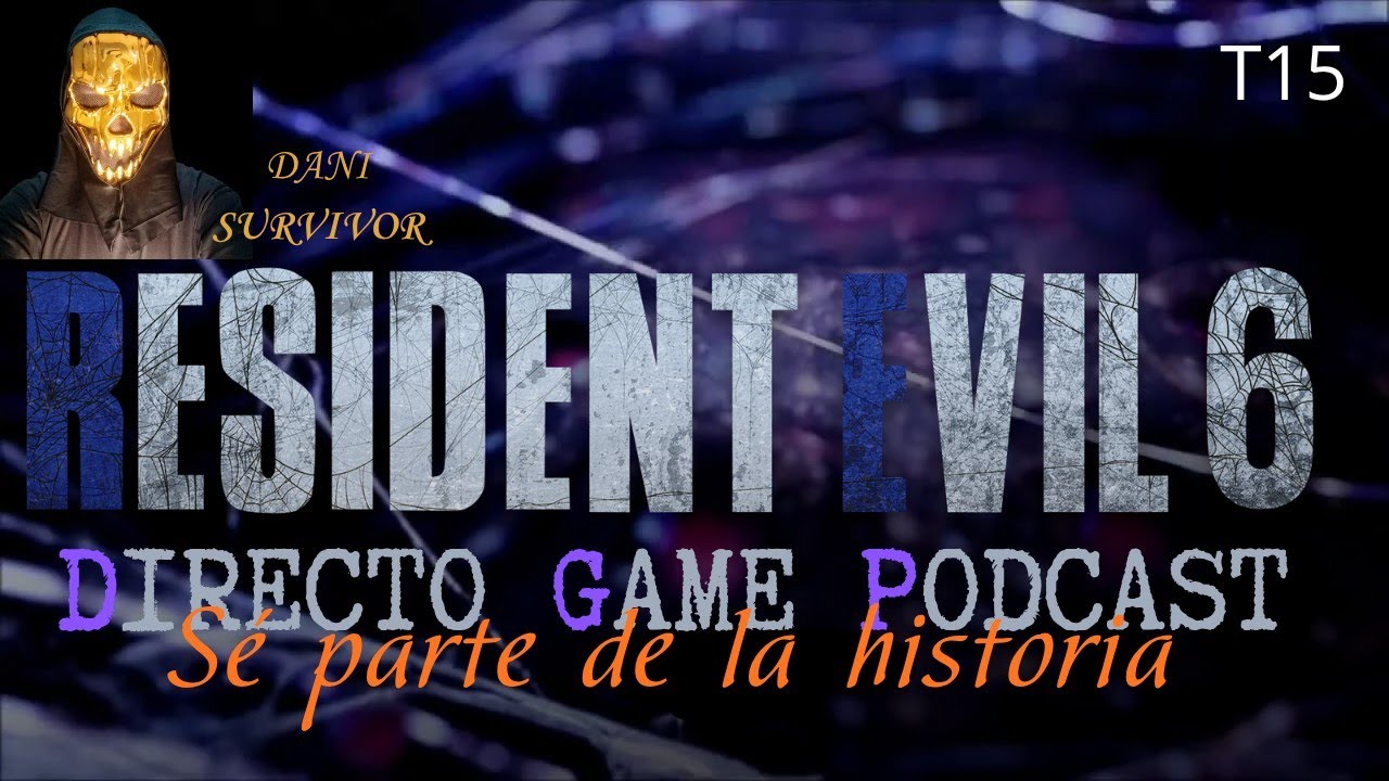 RESIDENT EVIL 6 (PROGRA 8) DIRECTO GAME PODCAST   T15