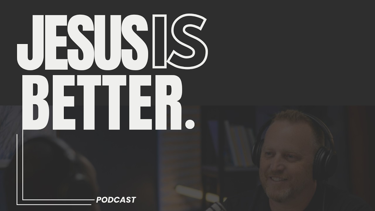 Jesus is Better Ep 1: What to Expect