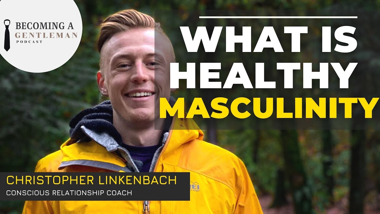 What are Healthy Masculine Traits | Healthy Masculine Energy