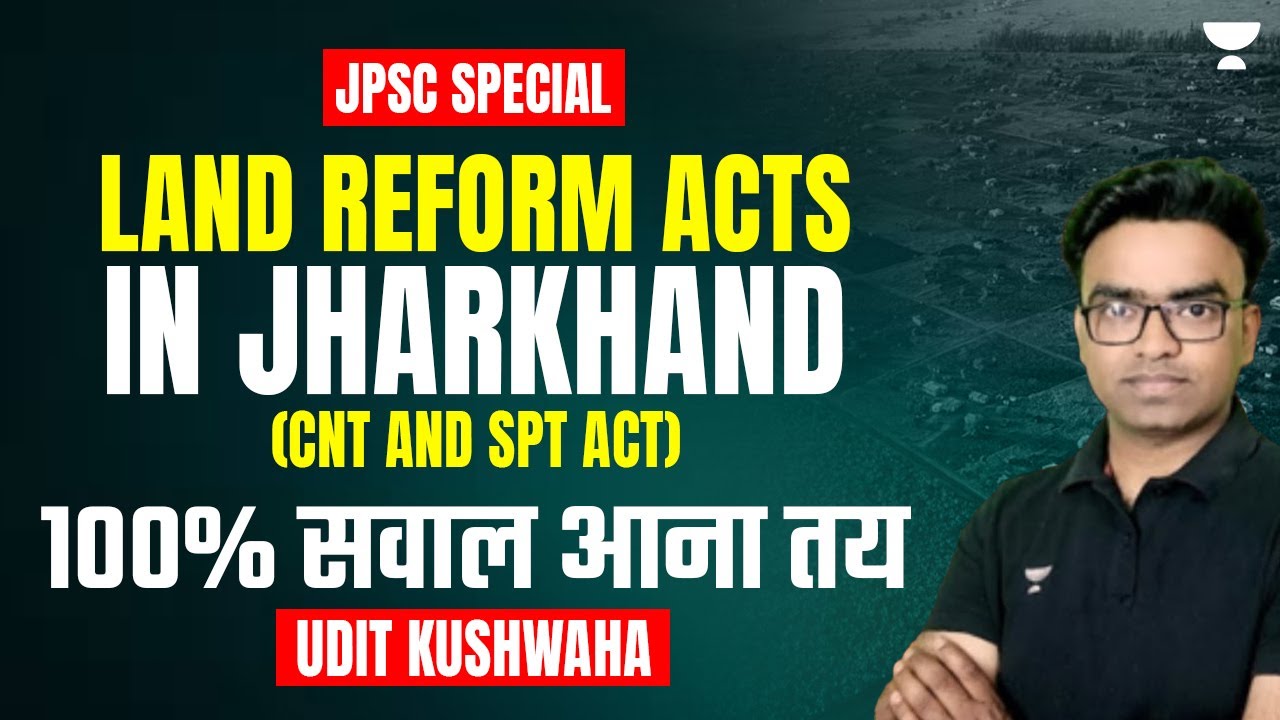 Land Reform Acts in Jharkhand (CNT and SPT Act) | JPSC 2023 | Udit