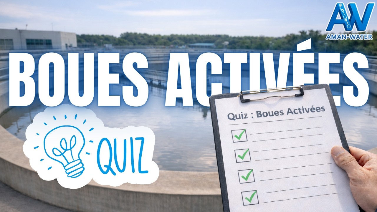 Tu penses maîtriser les boues activées ? Fais le test.