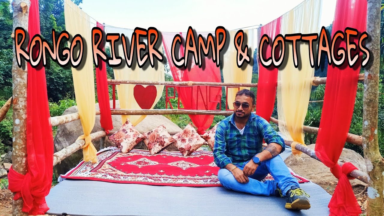 RONGO RIVER CAMP & COTTAGES || রঙ্গ রিভার ক্যাম্প এন্ড কটেজেস || रंगो रिवर कैम्प ऐंड कोटेजेस ||