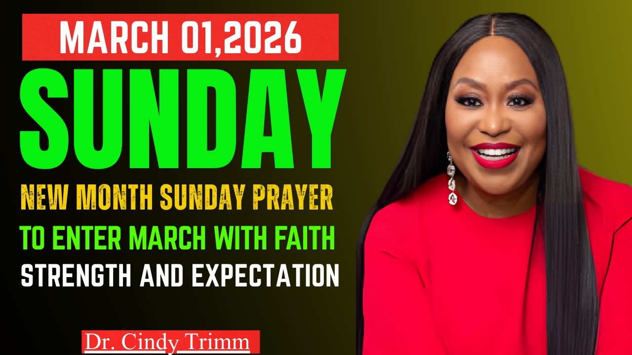 Dr. Cindy Trimm | March 1, 2026 Sunday Prayer – New Month Prayer to Enter March with Faith, Strength