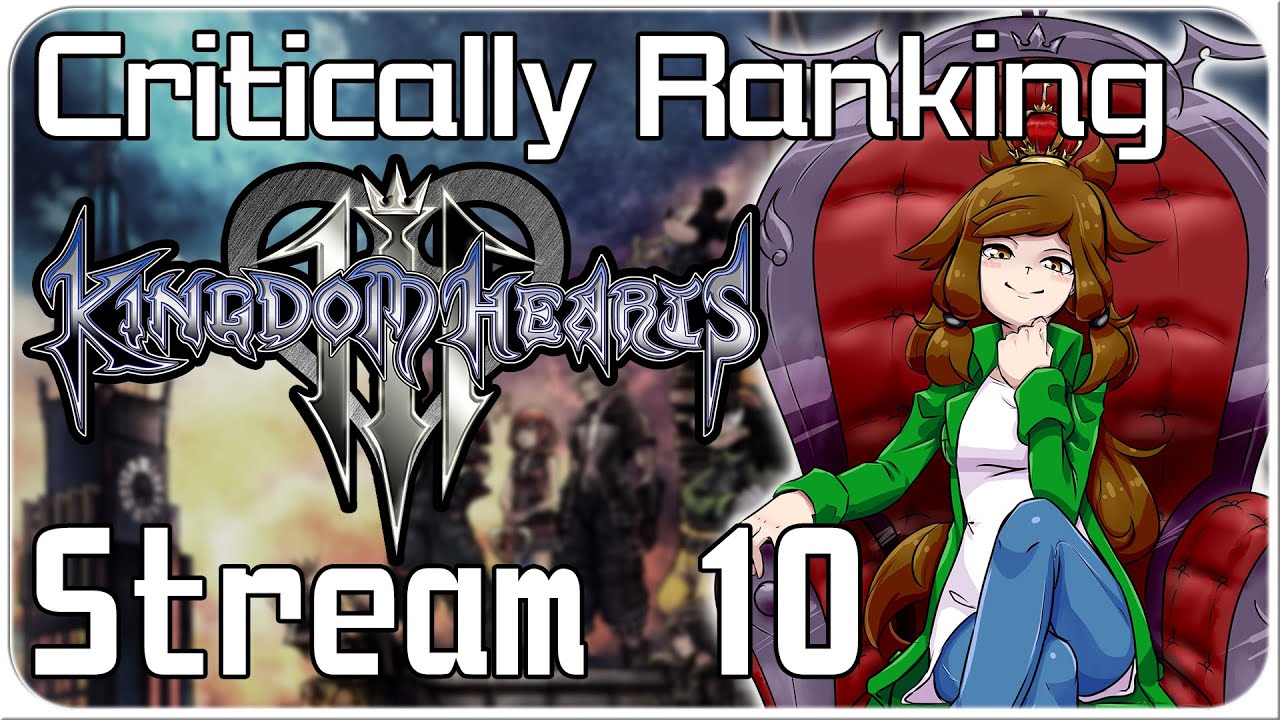 Remind me what this reminds me of - Critically Ranking Kingdom Hearts 3 [Stream 10]