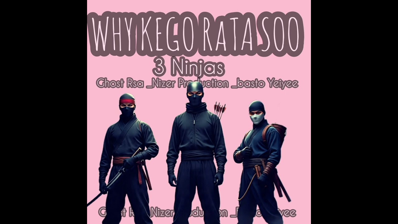 WHY KO RATA SOO__(3 NINJAS)__Ghost RSA_Nizer'sProduction_Basto Yeiyee__mp3