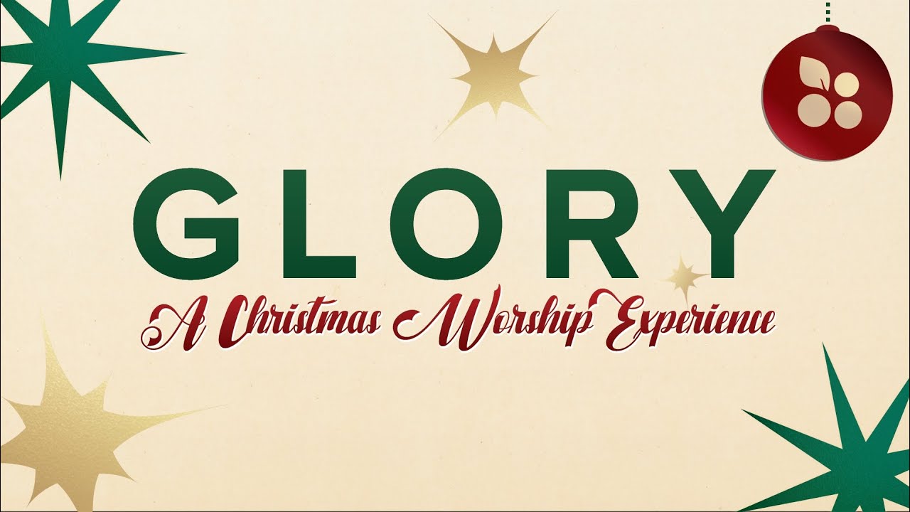 Glory! | A Christmas Worship Experience - 12/14/2025