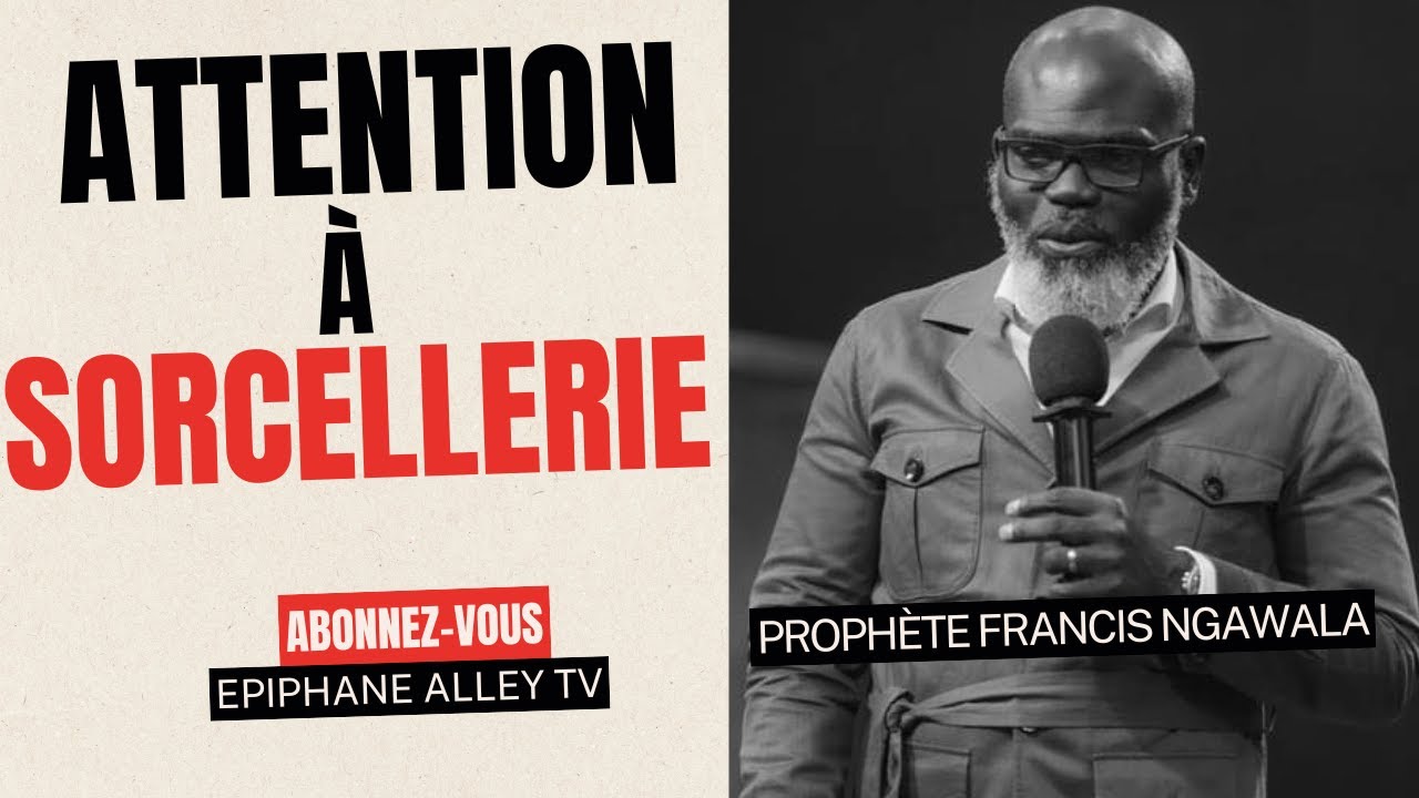 3 Signes pour Reconnaître Un Sorcier - Prophète Francis Ngawala
