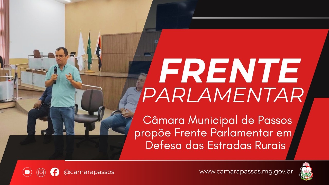 Câmara de Passos propõe Frente Parlamentar em Defesa das Estradas Rurais
