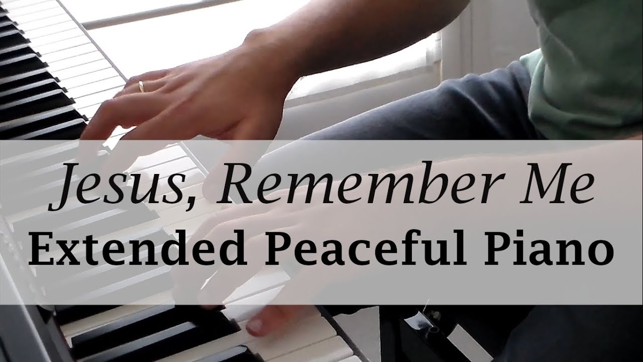 Jesus, Remember Me - Taizé - Peaceful Piano Music [20 minutes]
