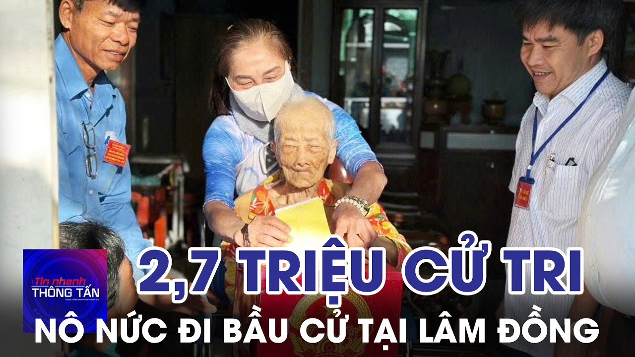 Hơn 2,7 triệu cử tri Lâm Đồng nô nức đi bầu cử | Tin nhanh Thông tấn
